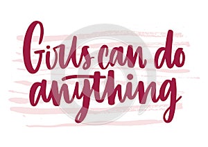 Girls Can Do Anything inscription handwritten with elegant font. Hand lettering isolated on white background. Feminist photo