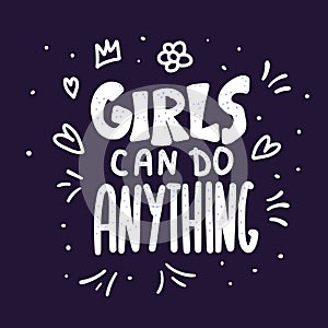 Girls can do anything quote. Vector illustration.