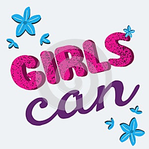 Girls can - hand drawn lettering quote