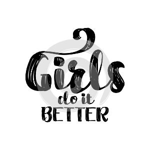 Girls do it better - handwritten quote feminist lettering.