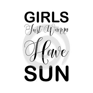 girls just wanna have sun black letter quote