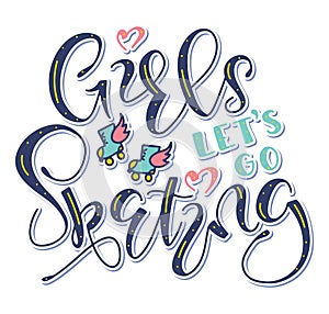 Girls lets go skating multicolored text with doodle roller skates isolated on white background. Fun black text for