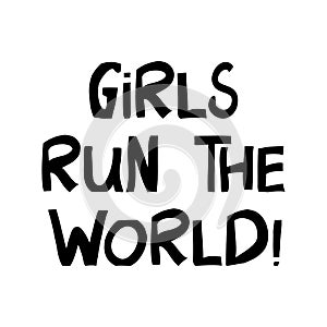 Girls run the world. Cute hand drawn lettering in modern scandinavian style. Isolated on white. Vector stock illustration