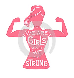 We are girls and we are strong. Vector lettering illustration with pink female silhouette doing bicep curl and hand written inspir