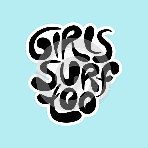 Girls surf too - hand drawn lettering