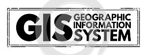 GIS Geographic Information System - type of database containing geographic data with software tools for managing, analyzing, and