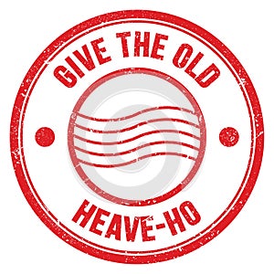 GIVE THE OLD HEAVE-HO text on red round postal stamp sign