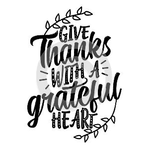 Give thanks with a grateful heart.
