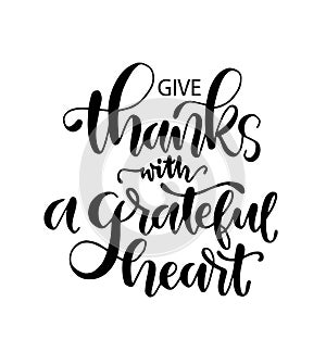 Give thanks with a grateful heart, hand lettering, motivational quotes