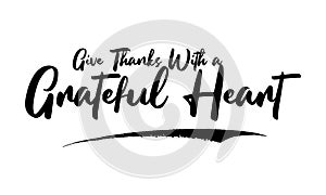 Give Thanks With a Grateful Heart Text Typography Lettering Vector Design Quote