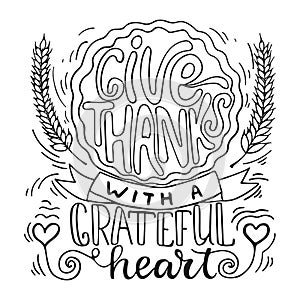 Give thanks with a greatful heart - Thanksgiving day lettering calligraphy phrase with pumpkin pie. Autumn greeting card
