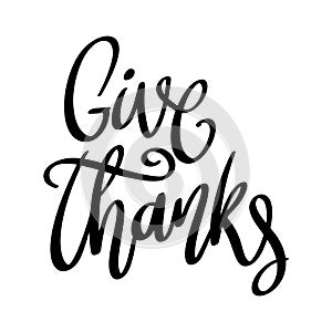 Give thanks, hand lettering phrase, poster design, calligraphy