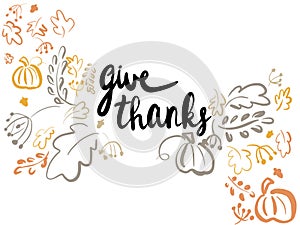 Give Thanks. Happy Thanksgiving illustration. Handwritten give thanks text and simple pumpkins,leaves,berries on white background