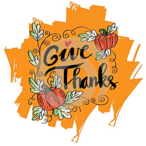 Give Thanks! Thanksgiving Day poster. Hand written lettering.