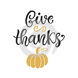 Give Thanks. Thanksgiving Day poster template. Hand written lettering, isolated on white