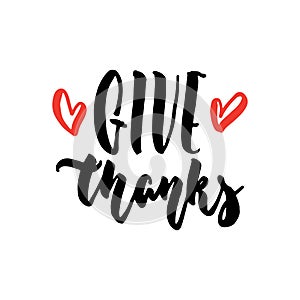 Give thanks - Thanksgivinghand drawn lettering quote with hearts isolated on the white background. Fun brush ink