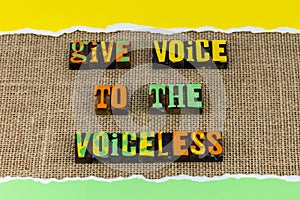 Give voice to voiceless assist helpless empower speaker help others