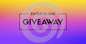 Giveaway vector banner. Enter to win. Abstract background for social media photo