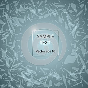 Glass panel on the background of abstract broken glass. Illustration with space in the center for your text. Vector.