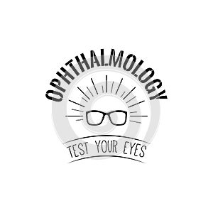 Glasses icon. Ophthalmology emblem badge. Eye clinic logo label. Test your eyes text. Vector.