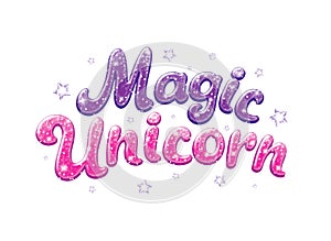 Glitter text Magic Unicorn. Drawing for kids clothes, t-shirts, fabrics or packaging. Violet and pink words with sparkles