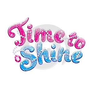 Glitter text Time to Shine. Drawing for kids clothes, t-shirts, fabrics or packaging. Pink and blue words with sparkles
