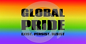 Global pride. Exist, persist, resist. Vector banner for pride month 2020. LGBT flag colors halftone background