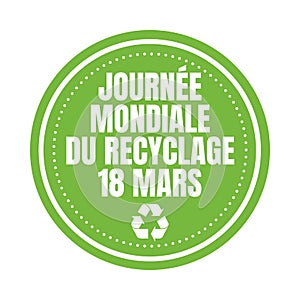 Global recycling day march 18 symbol in France photo