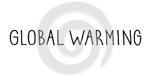 Global Warming lettering. Hand drawn vector sign.