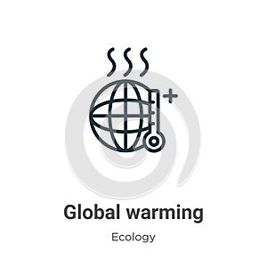 Global warming outline vector icon. Thin line black global warming icon, flat vector simple element illustration from editable