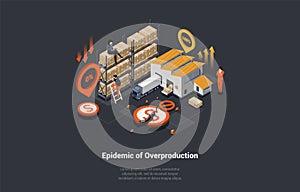 Global World Crisis And Epidemic Of Overproduction. Oversupply of Goods On Market as a Consequence of Economic Crisis