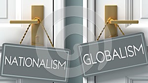 Globalism or nationalism as a choice in life - pictured as words nationalism, globalism on doors to show that nationalism and photo