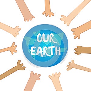 Globe with hands and text Our Earth. Vector card