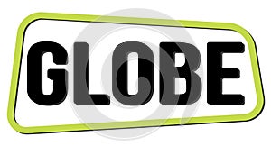 GLOBE text on green-black trapeze stamp sign
