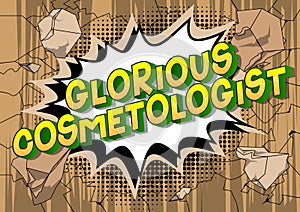 Glorious Cosmetologist - Comic book style words.