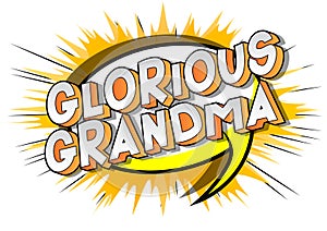 Glorious Grandma - Comic book style words.