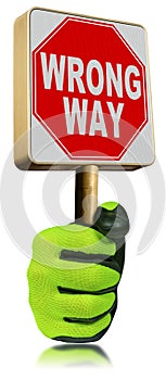 Gloved Hand Holding a Stop Road Sign with Text Wrong Way