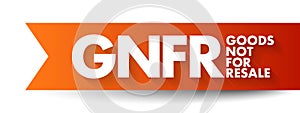 GNFR Goods Not For Resale - any goods that a business may use that aren\'t then sold on as a product, acronym text concept