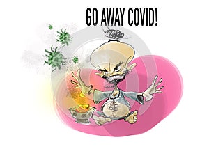 Go away covid. A shaman is expelling corona virus, covid-19