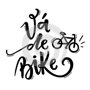 VÃÂ¡ de Bike. Go By Bike. Brazilian Portuguese Hand Lettering With Bicycle Draw. Vector. photo