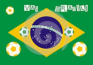 Go Brazil written in Portuguese in white on the flag of Brazil background with yellow and green socer balls