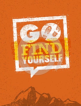 Go Find Yourself. Outdoor Adventure Mountain Trail Vector Design Element. Creative Speech Bubble Motivation Banner
