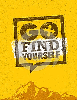 Go Find Yourself. Outdoor Adventure Mountain Trail Vector Design Element. Creative Speech Bubble Motivation Banner