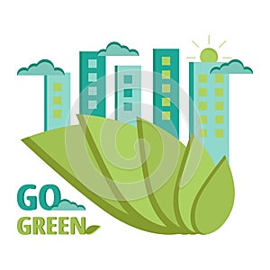 Go green banner. Green leaves on the background of an eco-friendly city. Vector flat illustration go green. Ecology concept. No