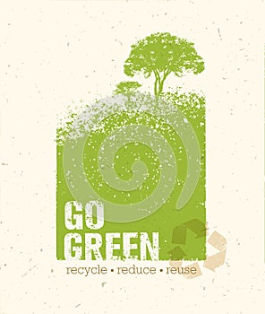 Go Green Recycle Reduce Reuse Eco Poster Concept. Vector Creative Organic Illustration On Rough Background