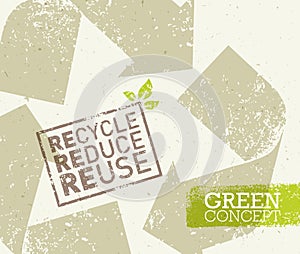 Go Green Recycle Reduce Reuse Eco Poster Concept. Vector Creative Organic Illustration On Rough Background