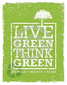 Go Green Recycle Reduce Reuse Eco Poster Concept. Vector Creative Organic Illustration On Rough Background