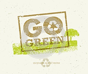 Go Green Recycle Reduce Reuse Eco Poster Concept. Vector Creative Organic Illustration On Rough Background