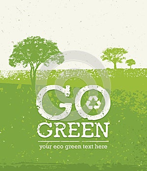 Go Green Recycle Reduce Reuse Eco Poster Concept. Vector Creative Organic Illustration On Rough Background