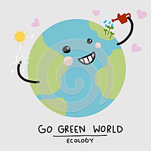 Go green world cute smile earth watering herself, Ecology concept cartoon vector illustration